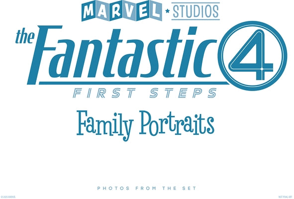 Marvel Studios' the Fantastic Four: First Steps - Family Portraits: Photos from the Set by Harrold, Jess