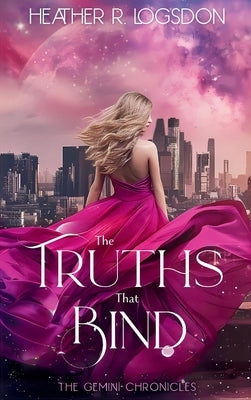 The Truths That Bind by Logsdon, Heather R.