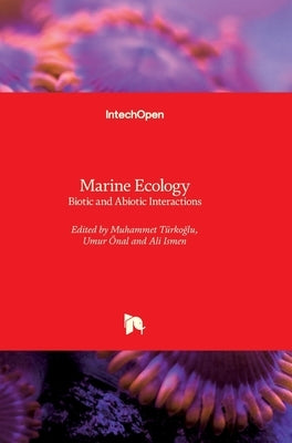 Marine Ecology: Biotic and Abiotic Interactions by Turkoglu, Muhammet