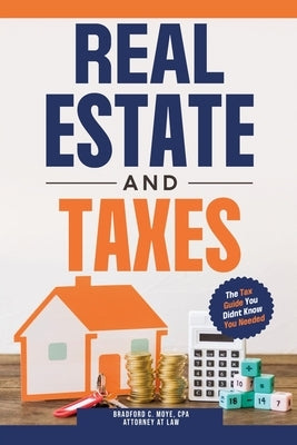 Real Estate And Taxes: The Tax Guide You Didn't Know You Needed by Curtis, Blake