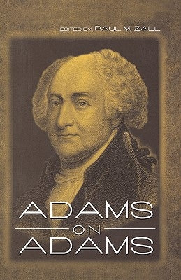 Adams on Adams by Zall, Paul M.