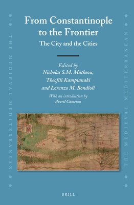From Constantinople to the Frontier: The City and the Cities by Matheou, Nicholas S. M.