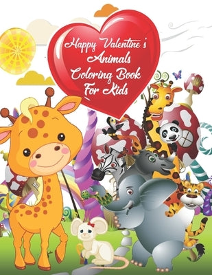 Happy Valentine's Animals Coloring Book For Kids: Children's Animals Valentine's Coloring Books For Kids Awesome Preschool and Kindergarten For Kids ( by Publisher, Gillian Myra