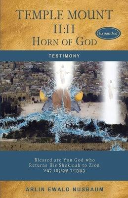 Temple Mount 11: 11 Horn of God - EXPANDED by Nusbaum, Arlin Ewald