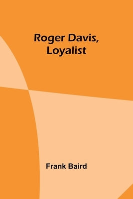 Roger Davis, Loyalist by Baird, Frank