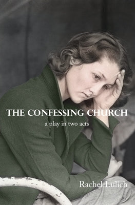 The Confessing Church by Lulich, Rachel