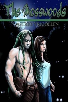 The Mosswoods by Yrigollen, Astrid