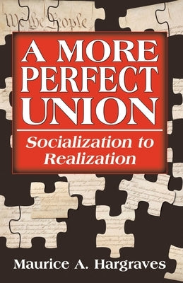 A More Perfect Union: Socialization to Realization by Hargraves, Maurice A.