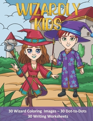 Wizardly Kids: Wizard Coloring and Activity Book for Kids of All Ages! Makes a great gift for boys and girls! by Beach, Mom
