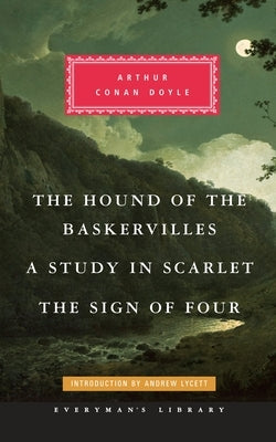 The Hound of the Baskervilles, a Study in Scarlet, the Sign of Four: Introduction by Andrew Lycett by Doyle, Arthur Conan