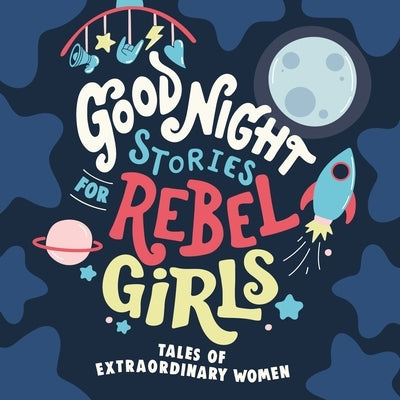 Good Night Stories for Rebel Girls: Tales of Extraordinary Women by Sher, Sarah Parvis, Abby