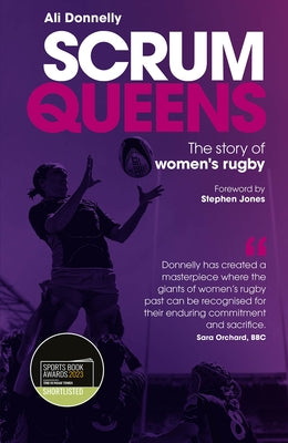 Scrum Queens: The Story of Women's Rugby by Donnelly, Ali
