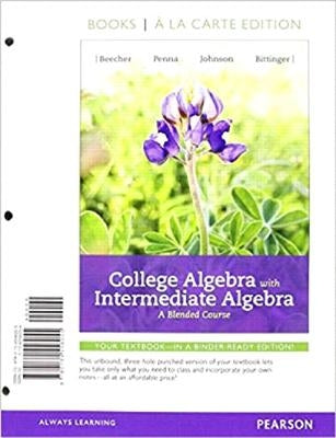 College Algebra with Intermediate Algebra: A Blended Course by Beecher, Judith