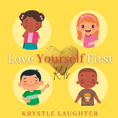 Love Yourself First: Kids by Laughter, Krystle