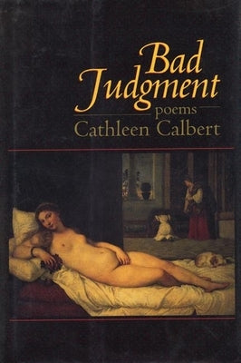Bad Judgment: Poems by Calbert, Cathleen