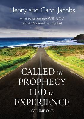 Called by Prophecy Led by Experience: Volume one by Jacobs, Henry