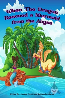 When The Dragon Rescued a Mermaid from the Abyss by Johnson, Quishonda