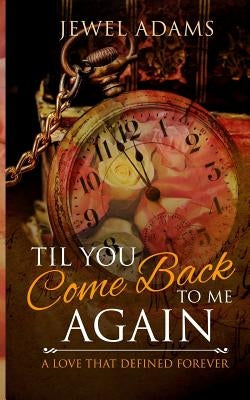 Til You Come Back to Me Again by Adams, J.