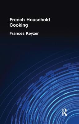 French Household Cookery by Keyzer, Frances