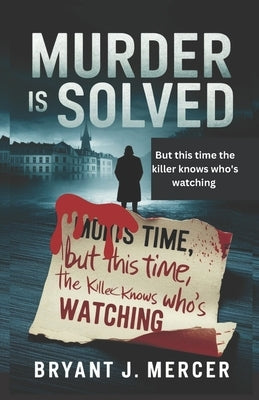 Murder is solved: A Blood Pact, A Stolen Fortune, and a Deadly Secret by Mercer, Bryant J.