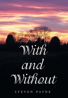 With and Without by Payne, Steven