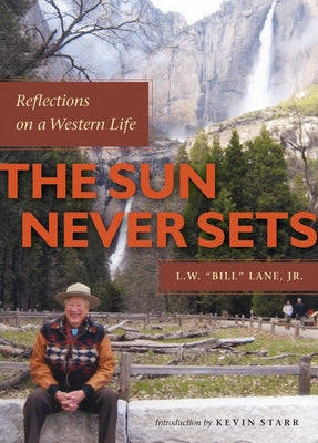 The Sun Never Sets: Reflections on a Western Life by Lane Jr, L. W. Bill