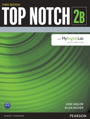 Top Notch 2 Student Book Split B with Mylab English by Saslow, Joan