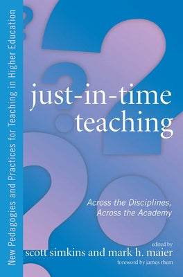 Just-In-Time Teaching: Across the Disciplines, Across the Academy by Simkins, Scott