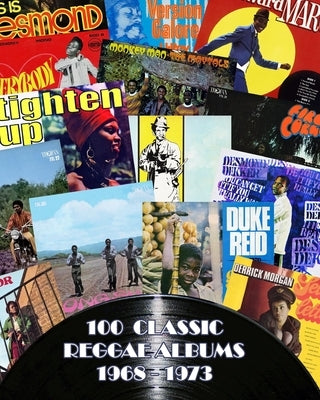 100 Classic Reggae Albums 1968 -1973 by Johnbailey