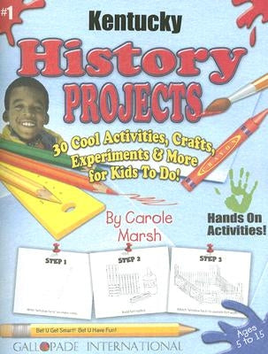 Kentucky History Projects #1: 30 Cool Activities, Crafts, Experiments & More for Kids to Do! by Marsh, Carole