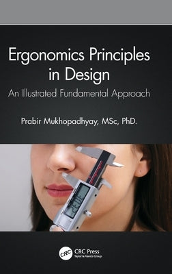 Ergonomics Principles in Design: An Illustrated Fundamental Approach by Mukhopadhyay, Prabir