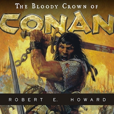 The Bloody Crown of Conan by Howard, Robert E.