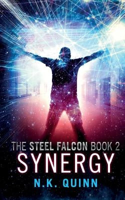 The Steel Falcon Book 2: Synergy by Quinn, N. K.