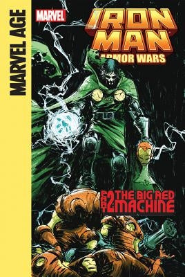Iron Man and the Armor Wars Part 2: The Big Red Machine: The Big Red Machine by Caramagna, Joe
