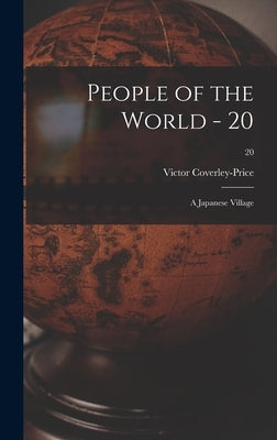 People of the World - 20: A Japanese Village; 20 by Coverley-Price, Victor 1901-