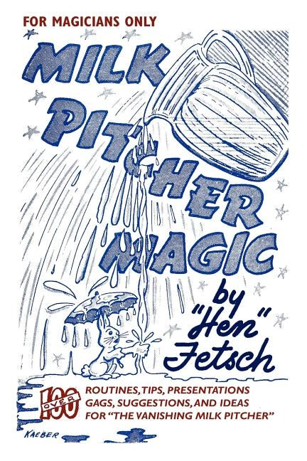 For Magicians Only: Milk Pitcher Magic: Milk Pitcher Magic by Fetsch, Hen