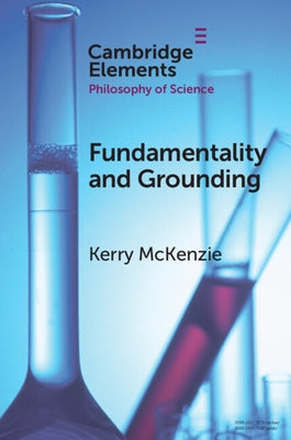 Fundamentality and Grounding by McKenzie, Kerry
