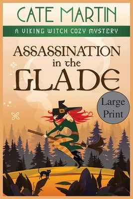 Assassination in the Glade: A Viking Witch Cozy Mystery by Martin, Cate
