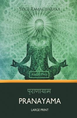 Pranayama (Large Print) by Ramacharaka, Yogi
