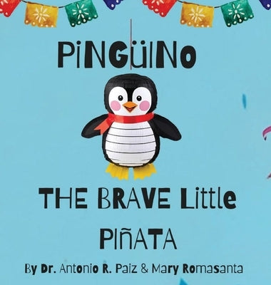 Pinguino The Brave Little Pinata by Paiz, Antonio R.