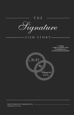 The Signature Fish Story: 7-Unique Christ Centered "Fish" Techniques to a fulfilling Relationship by Williams, Montoya