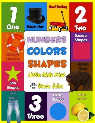 Numbers Colors Shapes: Little Kids First by John, Steve