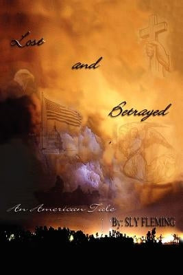 Lost & Betrayed (An American Tale): A Fictional Tale of Hurricane Katrina by Fleming, Sly
