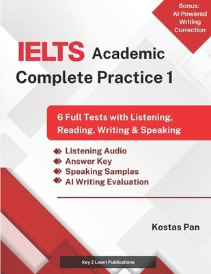 IELTS Academic Complete Practice 1: 6 Full Tests with Listening, Reading, Writing & Speaking by Pan, Kostas