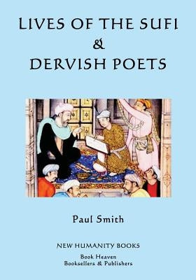 Lives of the Sufi & Dervish Poets by Smith, Paul