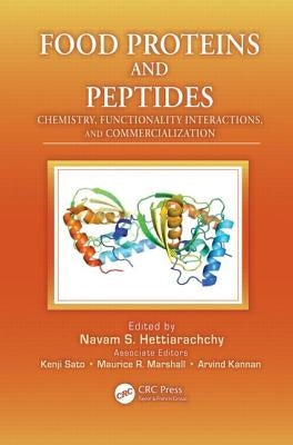 Food Proteins and Peptides: Chemistry, Functionality, Interactions, and Commercialization by Hettiarachchy, Navam S.