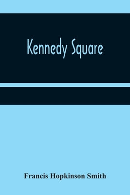 Kennedy Square by Hopkinson Smith, Francis