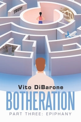 Botheration: Part Three: Epiphany by Dibarone, Vito