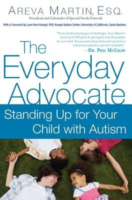 The Everyday Advocate: Standing Up for Your Child with Autism or Other Special Needs by Martin, Areva