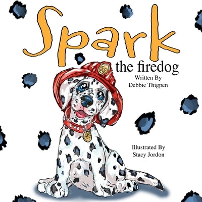Spark the Firedog by Thigpen, Debbie